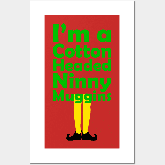 Cotton-Headed Ninny Muggins Wall Art by HilariousDelusions